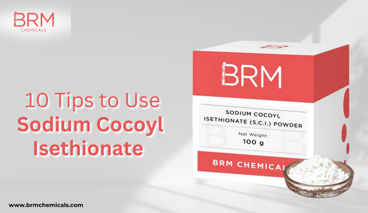 10 Tips to Use Sodium Cocoyl Isethionate - BRM Chemicals